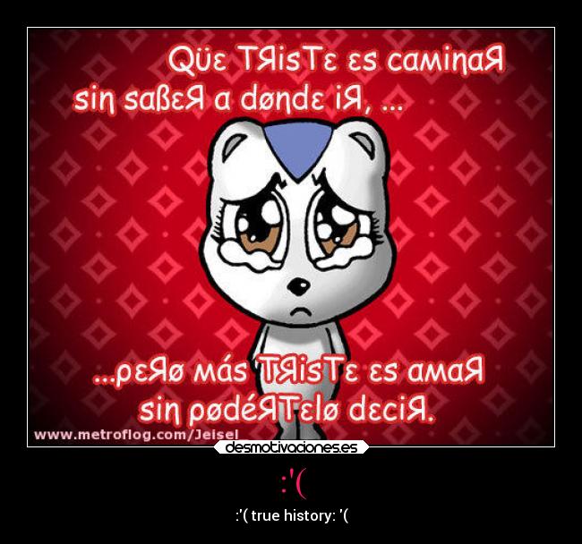 :( - :( true history: (