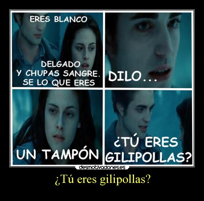 ¿Tú eres gilipollas? - 