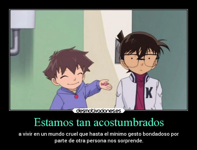 Estamos tan acostumbrados -