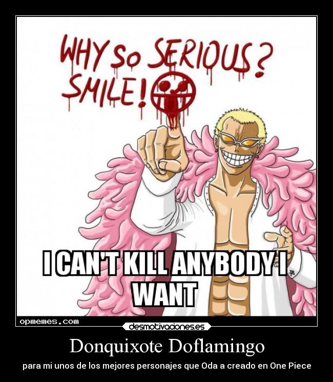 Donquixote Doflamingo - para mi unos de los mejores personajes que Oda a creado en One Piece