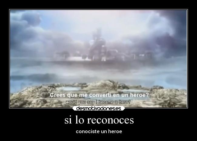 si lo reconoces - conociste un heroe