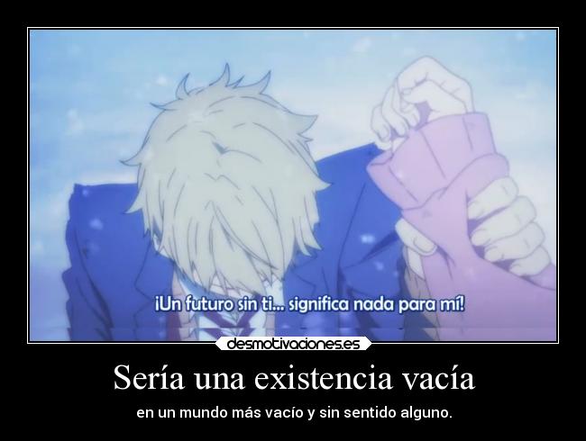 Sería una existencia vacía - 