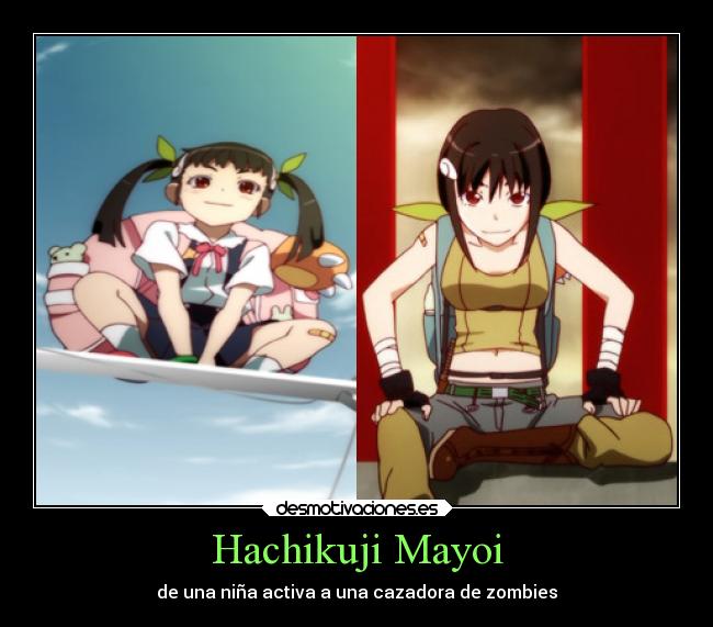 Hachikuji Mayoi - de una niña activa a una cazadora de zombies