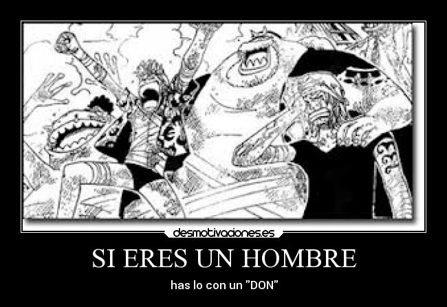 SI ERES UN HOMBRE - has lo con un DON