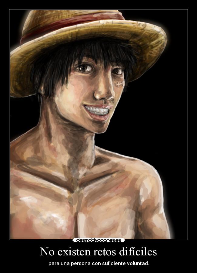 No existen retos difíciles - para una persona con suficiente voluntad.