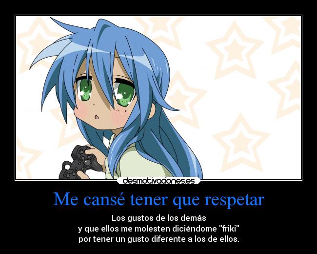 Me cansé tener que respetar -