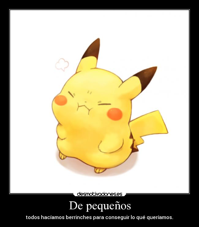 carteles anime pikachu berrinche kawaii tengo inspiracion ewe desmotivaciones