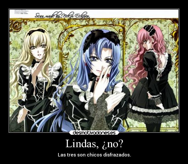 Lindas, ¿no? - Las tres son chicos disfrazados.
