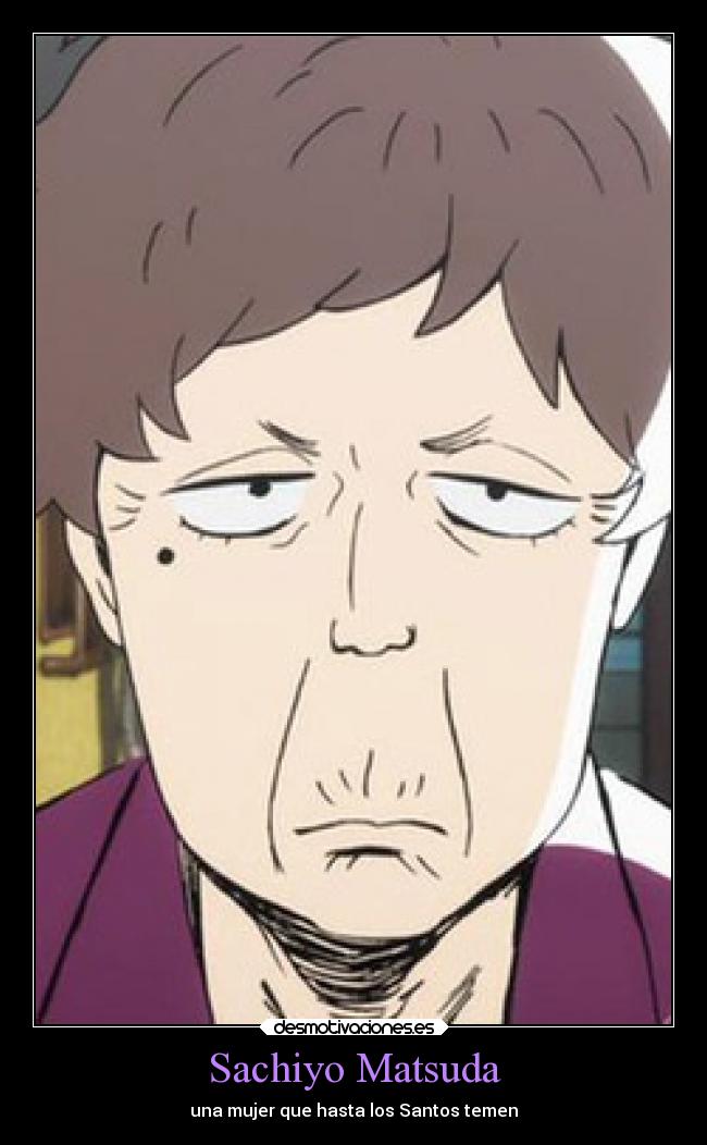 Sachiyo Matsuda - una mujer que hasta los Santos temen