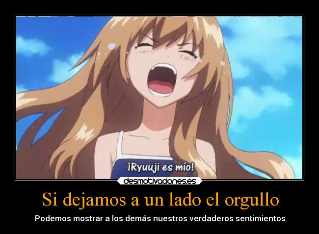 carteles anime sentimientos orgullo taiga desmotivaciones