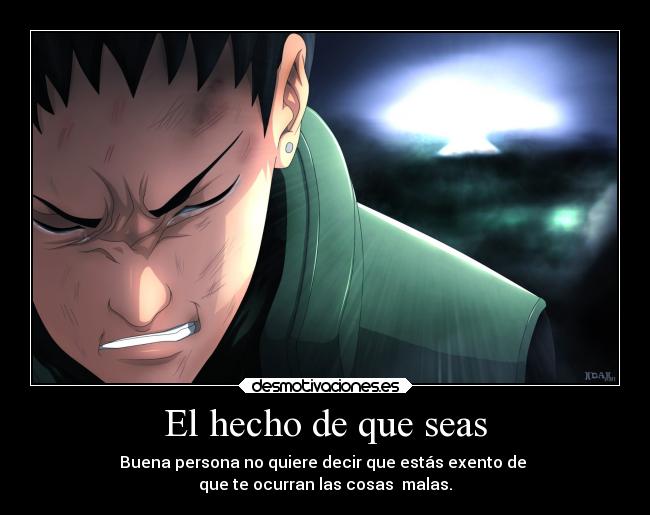 carteles anime shikamaru cosas malas que ocurren abuenas personas desmotivaciones