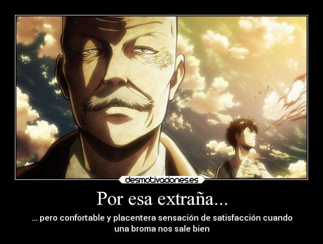 Por esa extraña... - ... pero confortable y placentera sensación de satisfacción cuando
una broma nos sale bien