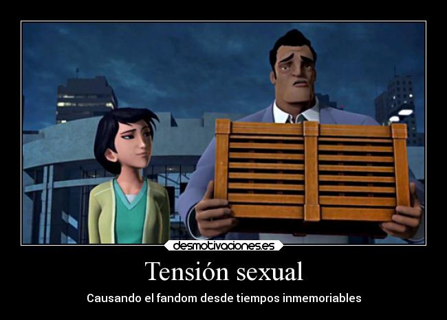 Tensión sexual - Causando el fandom desde tiempos inmemoriables