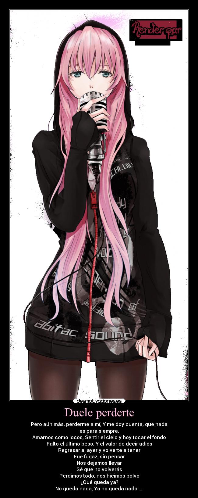 Duele perderte - Pero aún más, perderme a mí, Y me doy cuenta, que nada
es para siempre.
Amarnos como locos, Sentir el cielo y hoy tocar el fondo
Falto el último beso, Y el valor de decir adiós
Regresar al ayer y volverte a tener
Fue fugaz, sin pensar
Nos dejamos llevar
Sé que no volverás
Perdimos todo, nos hicimos polvo
¿Qué queda ya?
No queda nada, Ya no queda nada.....
