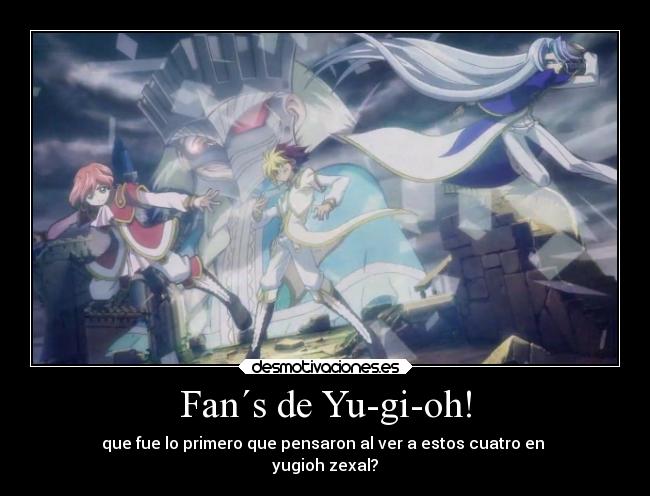 Fan´s de Yu-gi-oh! - que fue lo primero que pensaron al ver a estos cuatro en
yugioh zexal?
