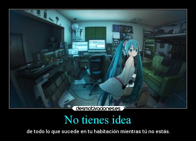 No tienes idea - 