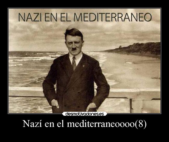 Nazí en el mediterraneoooo(8) -
