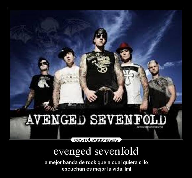 evenged sevenfold - la mejor banda de rock que a cual quiera si lo
escuchan es mejor la vida. lml