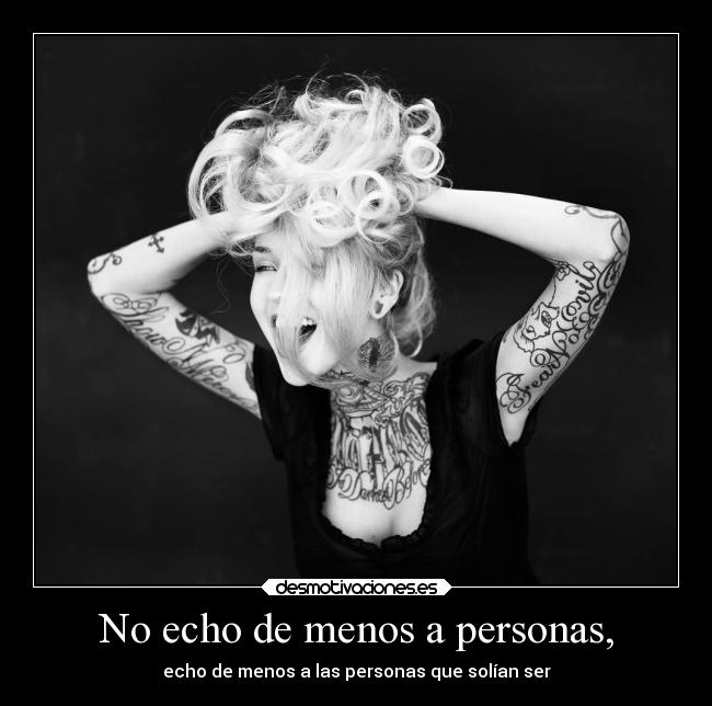 No echo de menos a personas, - echo de menos a las personas que solían ser