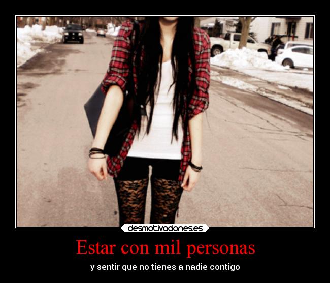 Estar con mil personas -