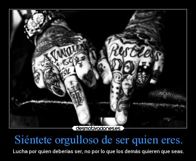 Siéntete orgulloso de ser quien eres. -