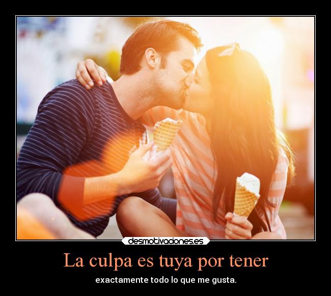 La culpa es tuya por tener -