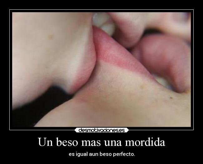 Un beso mas una mordida - 