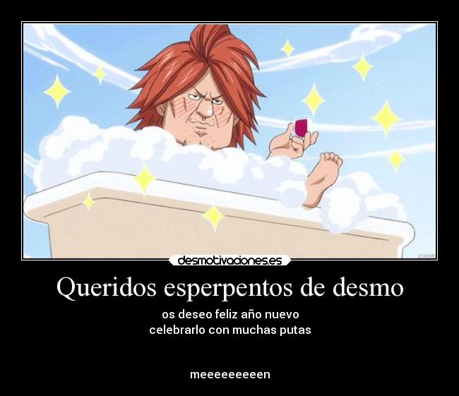 Queridos esperpentos de desmo - os deseo feliz año nuevo
celebrarlo con muchas putas


meeeeeeeeen