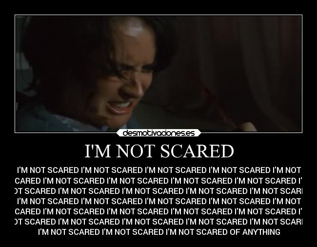 IM NOT SCARED - IM NOT SCARED IM NOT SCARED IM NOT SCARED IM NOT SCARED IM NOT
SCARED IM NOT SCARED IM NOT SCARED IM NOT SCARED IM NOT SCARED IM
NOT SCARED IM NOT SCARED IM NOT SCARED IM NOT SCARED IM NOT SCARED
IM NOT SCARED IM NOT SCARED IM NOT SCARED IM NOT SCARED IM NOT
SCARED IM NOT SCARED IM NOT SCARED IM NOT SCARED IM NOT SCARED IM
NOT SCARED IM NOT SCARED IM NOT SCARED IM NOT SCARED IM NOT SCARED
IM NOT SCARED IM NOT SCARED IM NOT SCARED OF ANYTHING