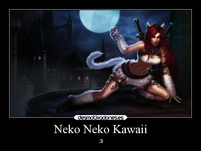 Neko Neko Kawaii - :3