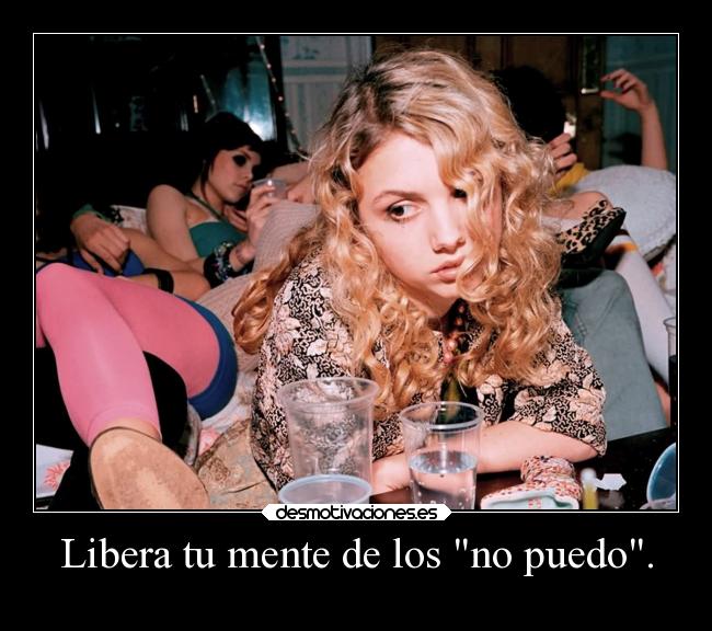 Libera tu mente de los no puedo. -