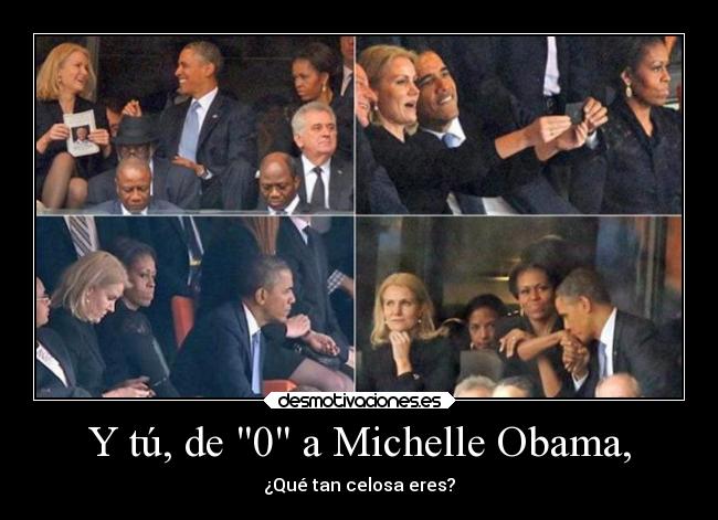 carteles cero michelle jajaja ridiculo obama haciendo ninerias funeral mandela dannaconsentida desmotivaciones