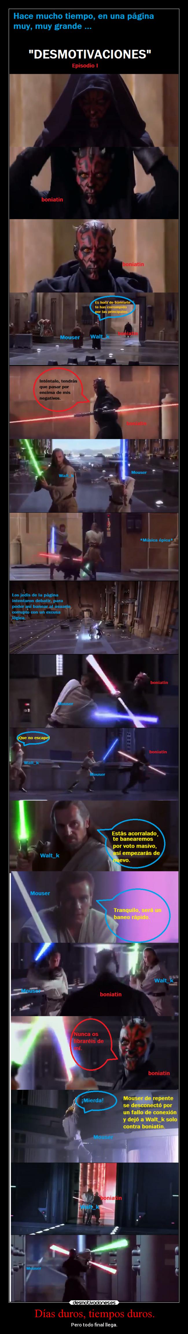 Días duros, tiempos duros. - Pero todo final llega.