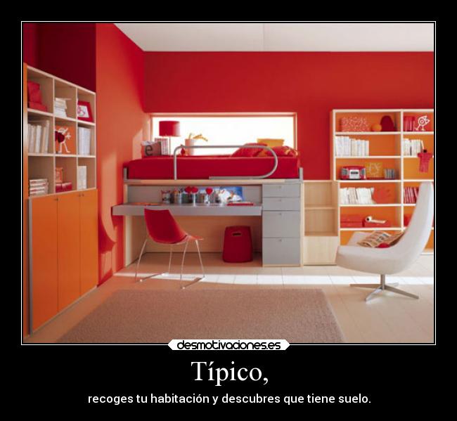 Típico, - recoges tu habitación y descubres que tiene suelo.