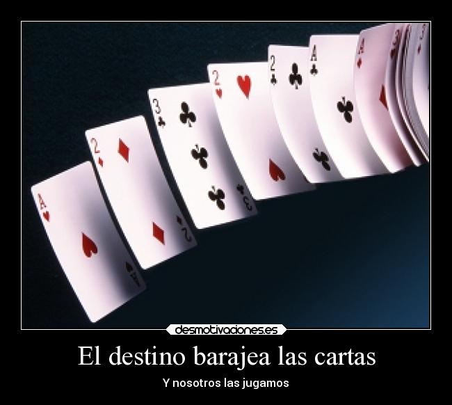 El destino barajea las cartas -