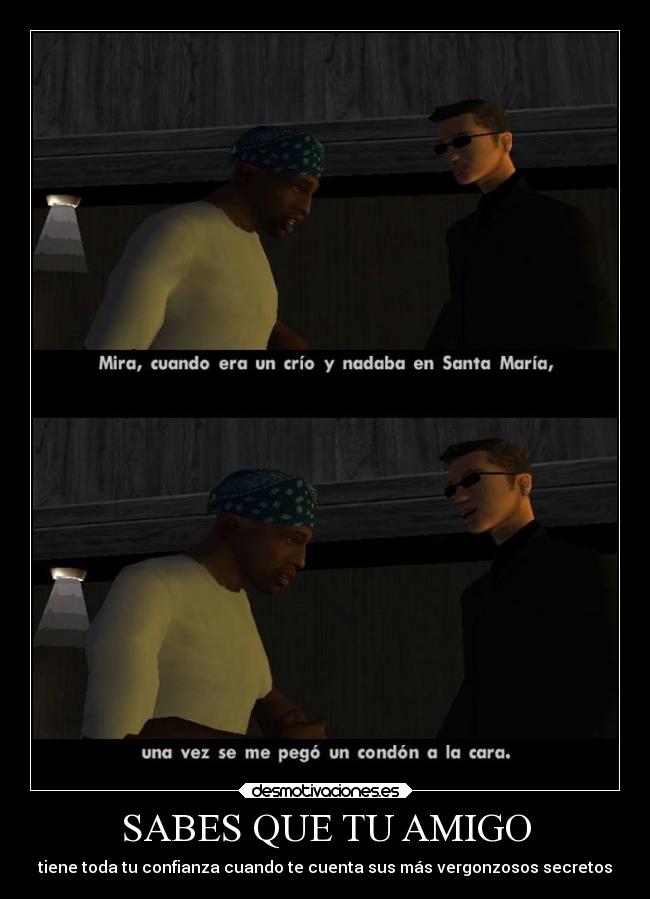 carteles confianza amigos sabes que amigo tiene toda cuando cuenta vergonzoso secreto carl johnson gta desmotivaciones
