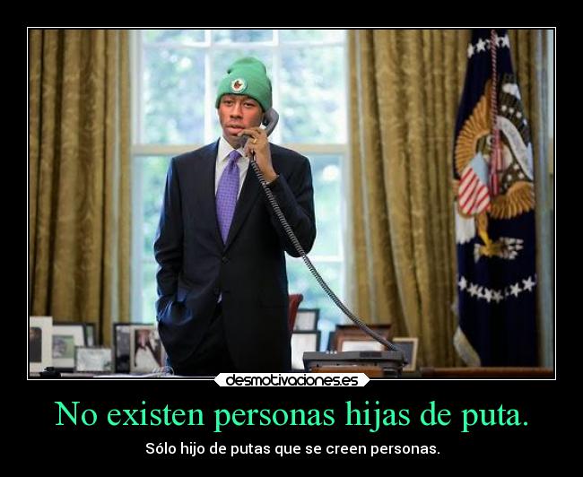 No existen personas hijas de puta. - 