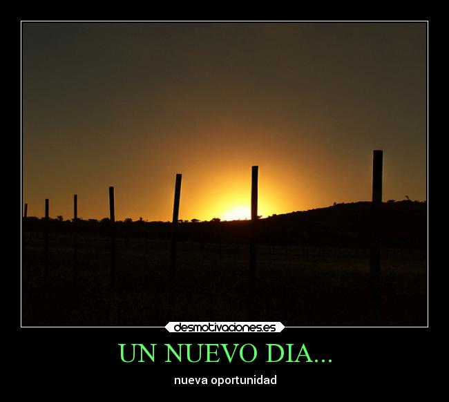 UN NUEVO DIA... - nueva oportunidad
