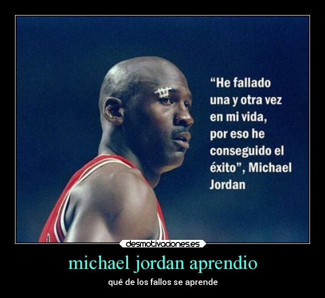 michael jordan aprendio - qué de los fallos se aprende