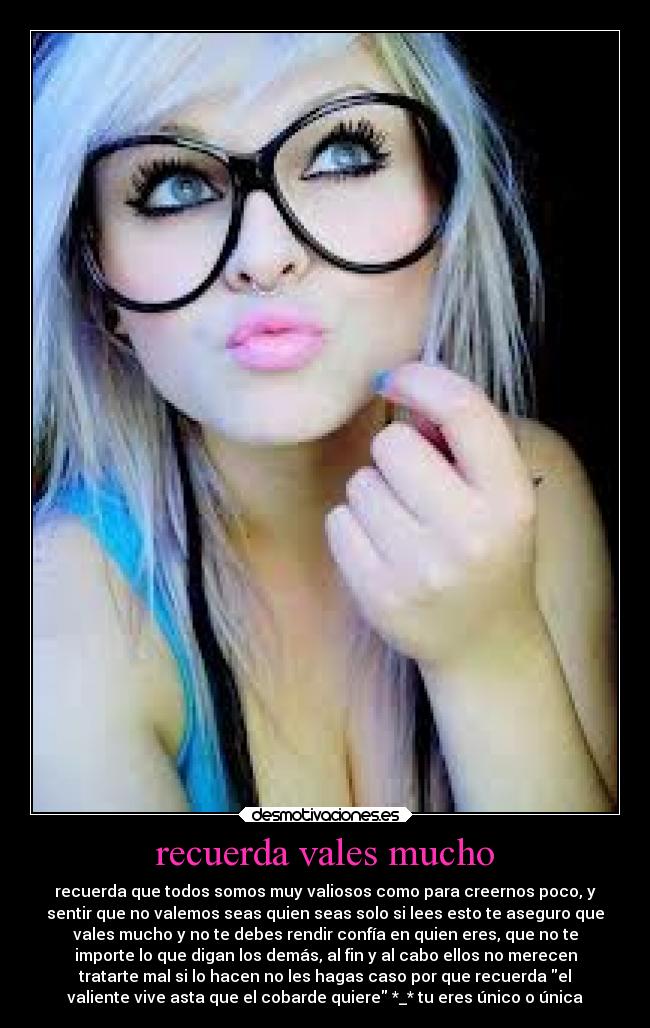 recuerda vales mucho -