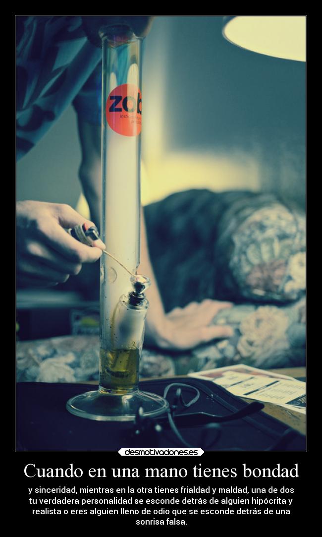 Cuando en una mano tienes bondad -