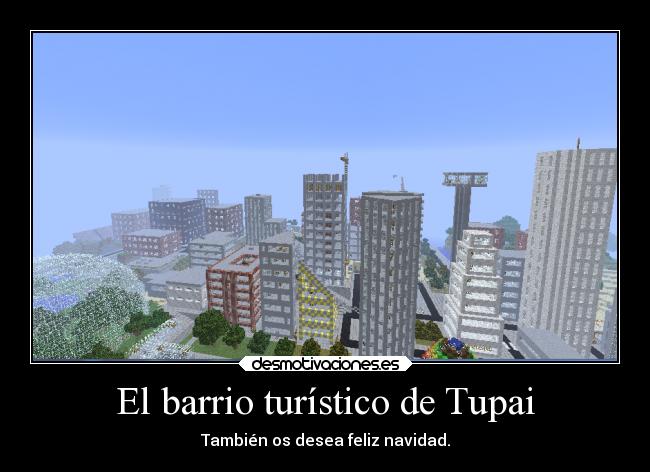 El barrio turístico de Tupai - También os desea feliz navidad.