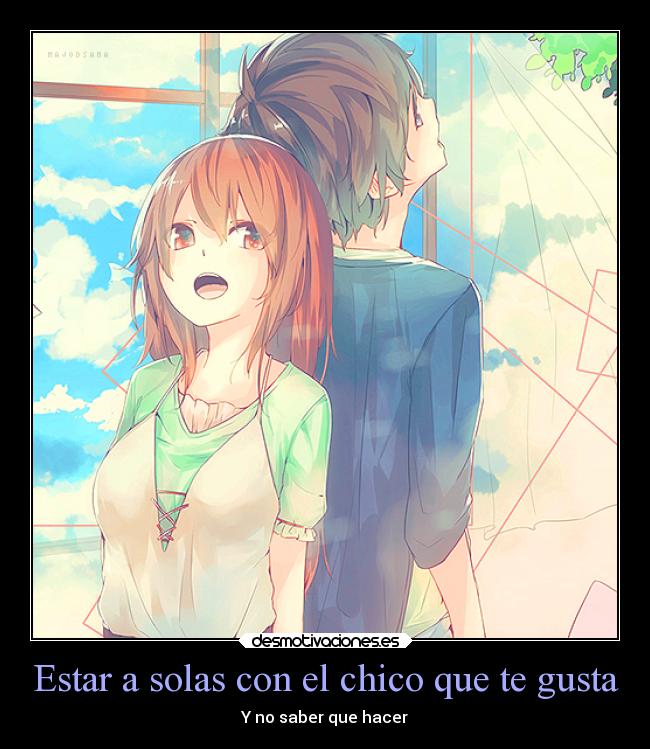 Estar a solas con el chico que te gusta -