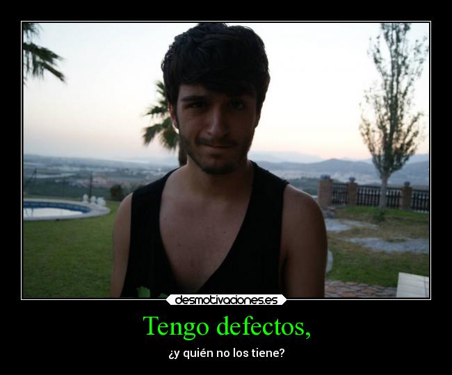 Tengo defectos, - 