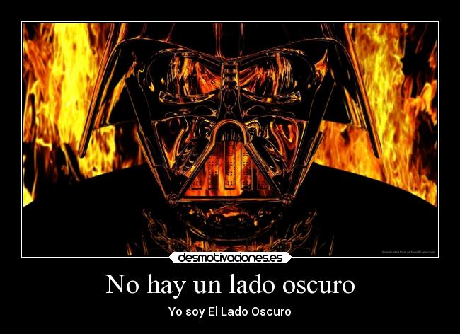 No hay un lado oscuro - Yo soy El Lado Oscuro