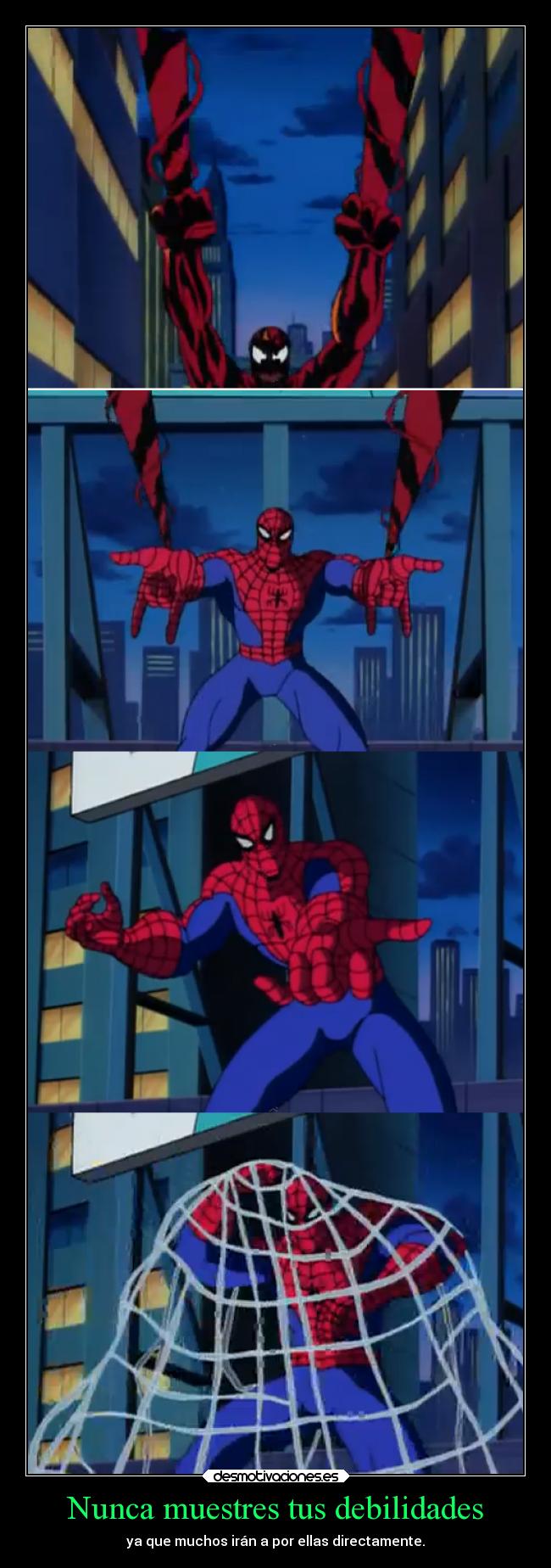 Nunca muestres tus debilidades - ya que muchos irán a por ellas directamente.