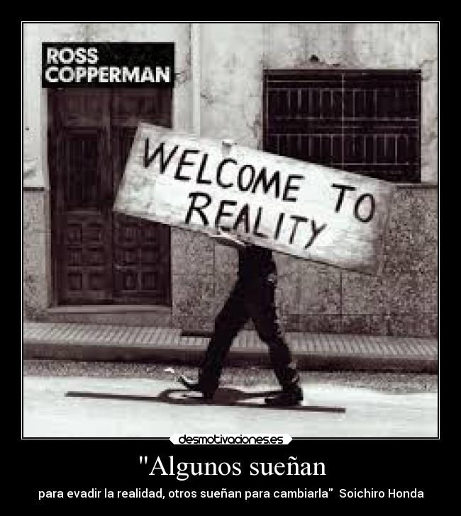 Algunos sueñan - para evadir la realidad, otros sueñan para cambiarla Soichiro Honda