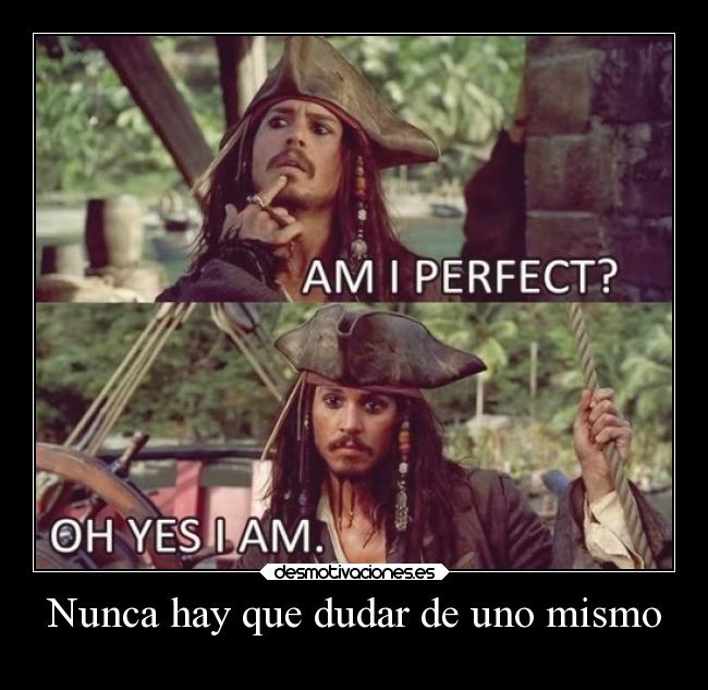 Nunca hay que dudar de uno mismo - 