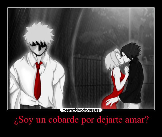 ¿Soy un cobarde por dejarte amar? - 