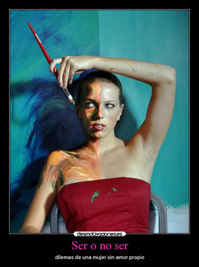 Ser o no ser - dilemas de una mujer sin amor propio